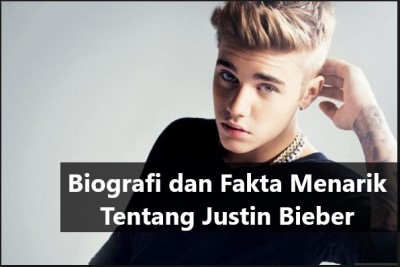 Biografi dan Fakta Menarik Tentang Justin Bieber