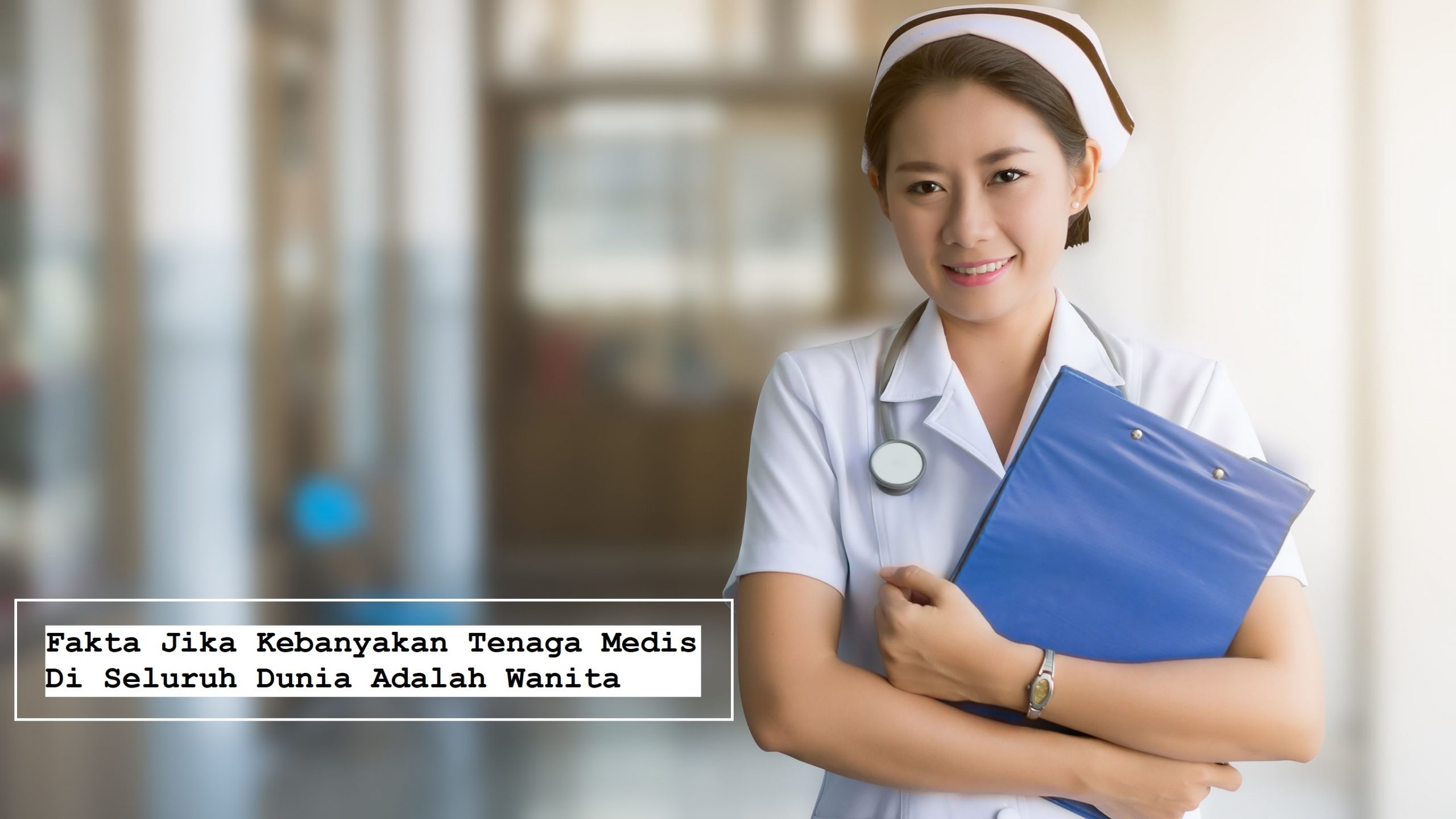 Fakta Jika Kebanyakan Tenaga Medis Di Seluruh Dunia Adalah Wanita