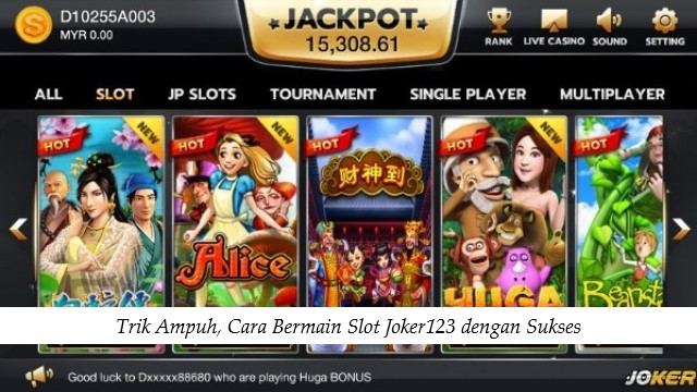 Trik Ampuh, Cara Bermain Slot Joker123 dengan Sukses